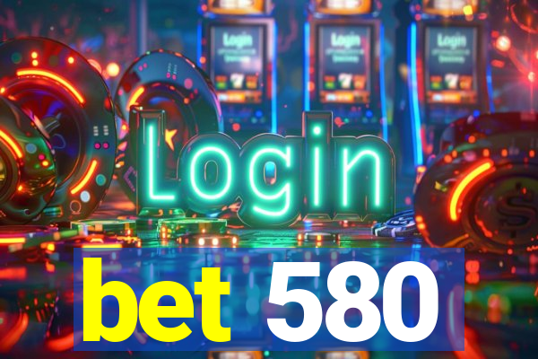 bet 580